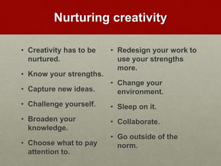Creativity processes
• Creativity has to be
nurtured.
• Know your strengths.
• Capture new ideas.
• Challenge yourself.
• Broaden your knowledge.
• Choose what to pay
attention to.
• Redesign your work to use
your strengths more.
• Change your environment.
• Sleep on it.
• Collaborate.
• Go outside of the norm.
Love & Creativity Research of
Sustainabiity and Wellness Initiatives
13 7/7/2014
 