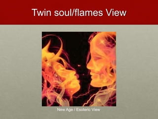 Twin soul/flames View
New Age / Esoteric View
Love & Creativity Research of
Sustainabiity and Wellness Initiatives
32 7/7/2014
 