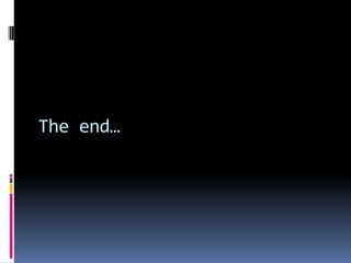 The end…
 