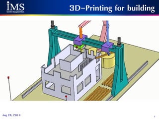 2Aug 28, 2014
3D-Printing for building
 