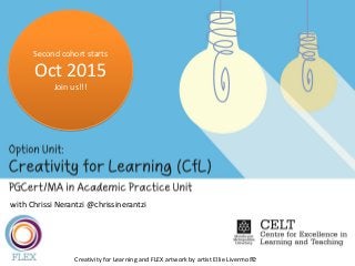 with Chrissi Nerantzi @chrissinerantzi
Creativity for Learning and FLEX artwork by artist Ellie Livermore
Second cohort starts
Oct 2015
Join us!!!
 