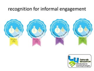 recognition for informal engagement
 