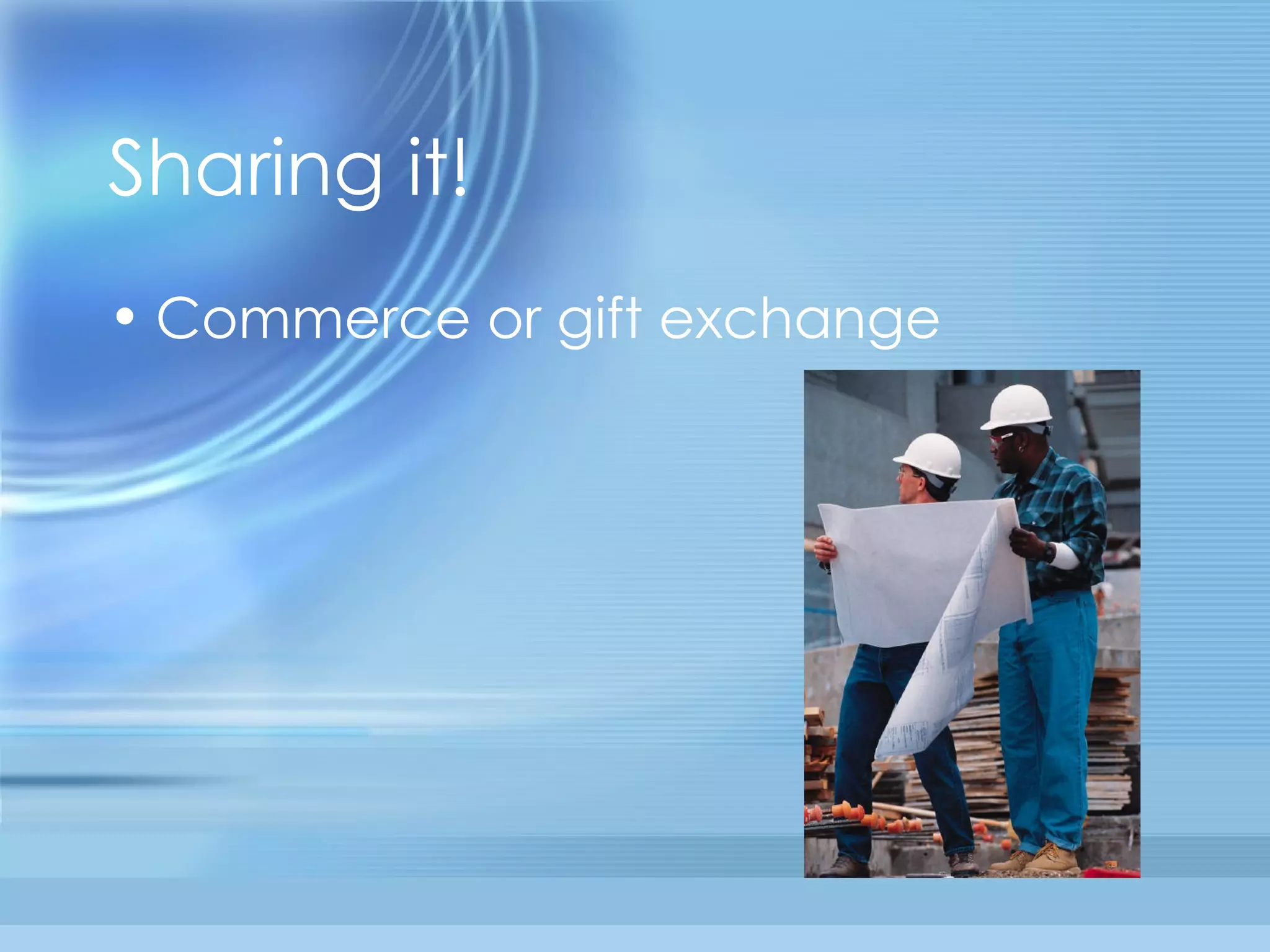 Sharing it! Commerce or gift exchange