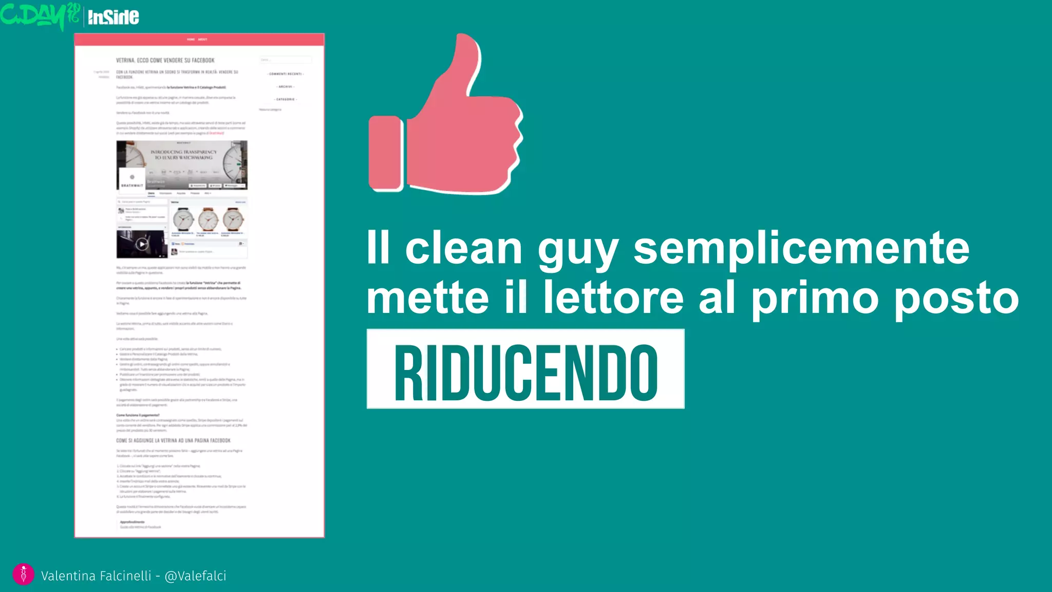 Il clean guy semplicemente
mette il lettore al primo posto
RiDUCendo
Valentina Falcinelli - @Valefalci 
 
