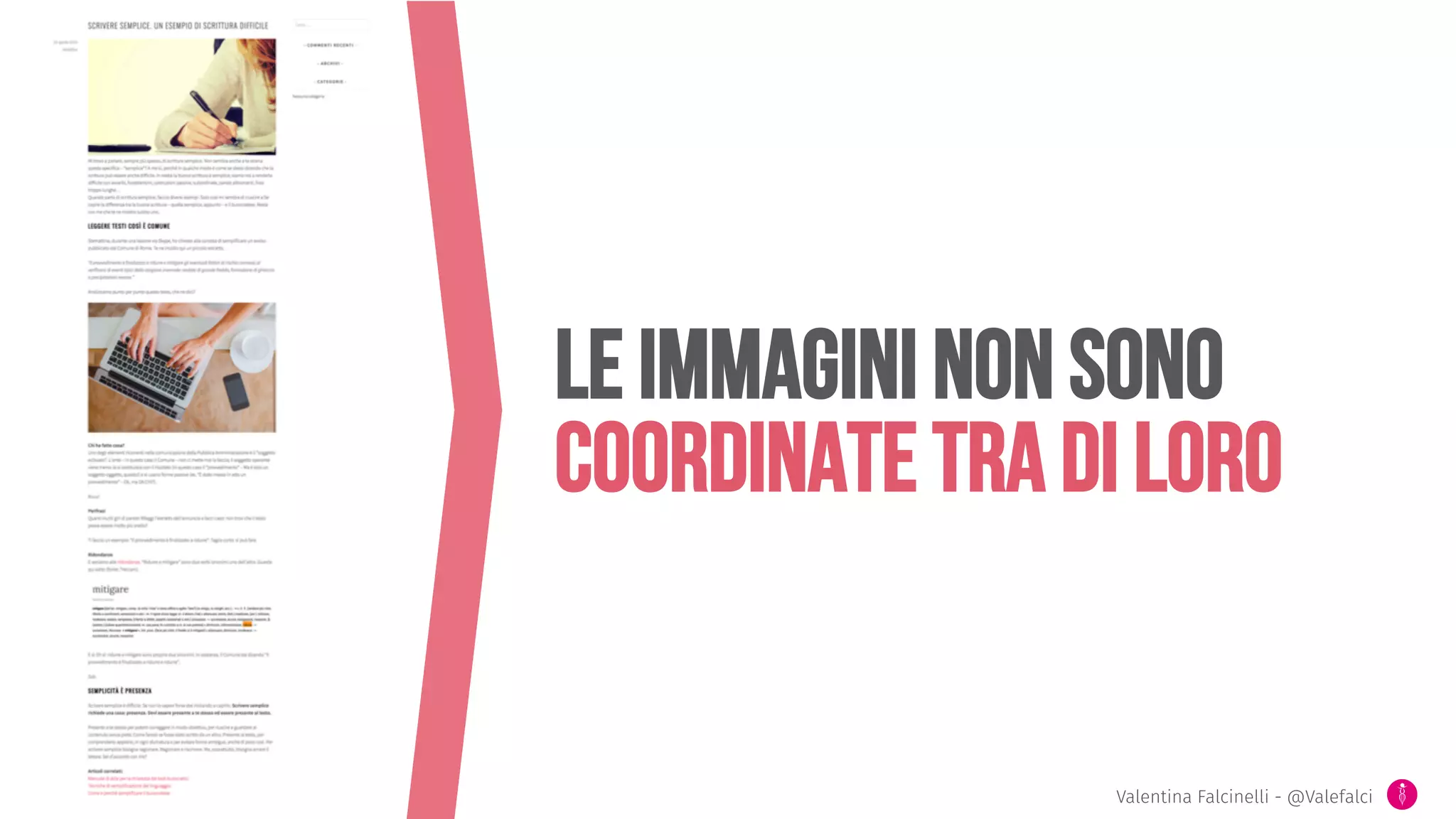Le immagini non sono
Coordinate tra di loro
Valentina Falcinelli - @Valefalci 
 