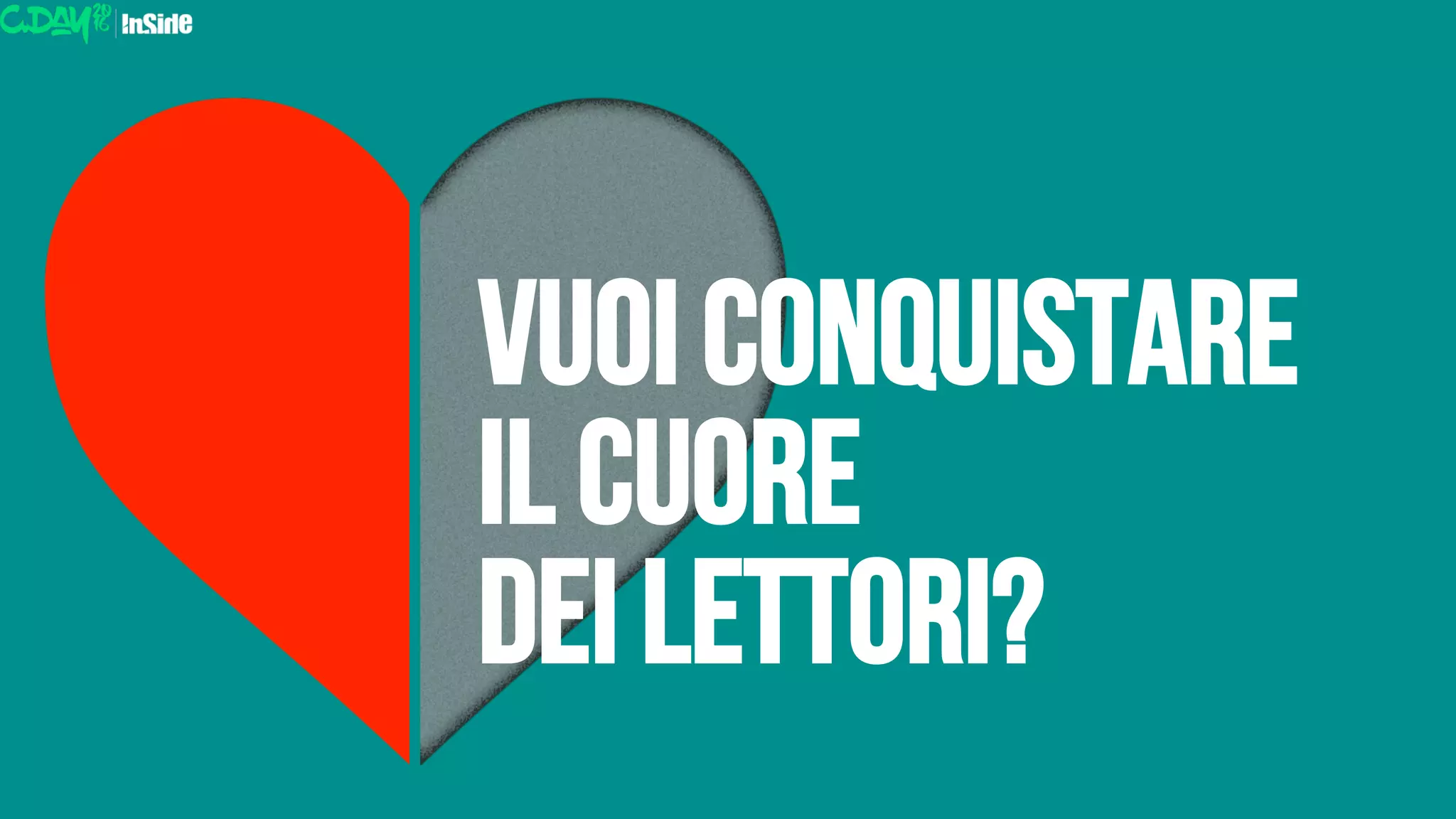 VUOI CONQUISTARE
il cuore
dei lettori?
 