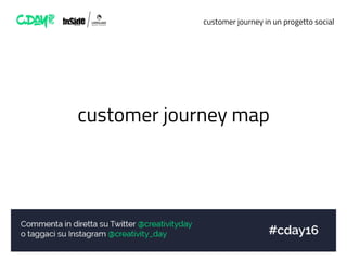 customer journey in un progetto social
customer journey map
 