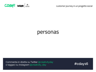 customer journey in un progetto social
personas
 