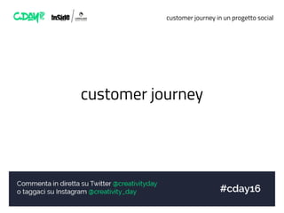customer journey in un progetto social
customer journey
 