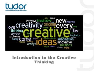 Introduction to the Creative
          Thinking
 