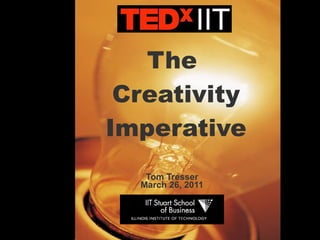 The  Creativity Imperative Tom Tresser March 26, 2011 