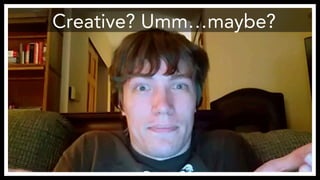 Creative? Umm…maybe? 
http://www.flickr.com/photos/dlaughland/3475448568/ 
 