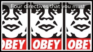 Four directives that you must 
 