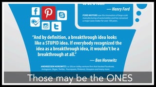 Those may be the ONES 
StartSometihingStupid.com 
 