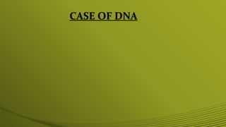 CASE OF DNA
 