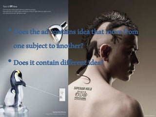 •Doestheadcontainsideathatmovefrom
onesubjecttoanother?
•Doesitcontaindifferentidea?
 