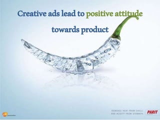 Creativeadsleadtopositiveattitude
towardsproduct
 