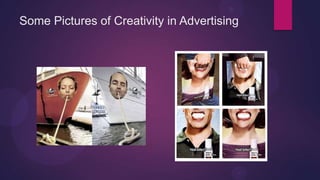 Some Pictures of Creativity in Advertising
 