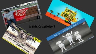 Is this Creativity ?
 