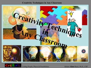 Creativity Techniques in Any Classroom 