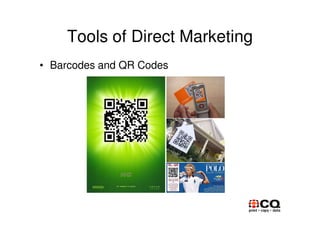 Tools of Direct Marketing
• Barcodes and QR Codes
 