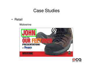 Case Studies
• Retail
     Wolverine
 