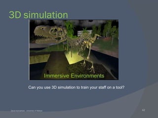 3D simulation Can you use 3D simulation to train your staff on a tool? 