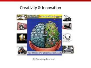 Creativity & Innovation
By Sandeep Mannan
 