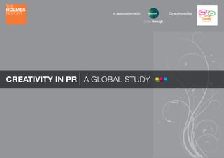 In association with   Co-authored by




CREATIVITY IN PR A GLOBAL STUDY
 