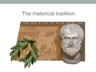 The rhetorical tradition

 