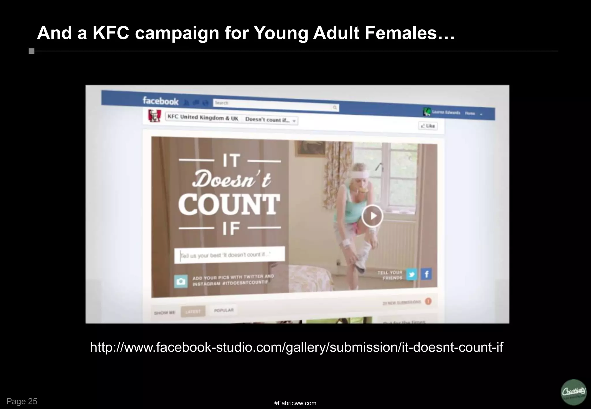 Page 25
And a KFC campaign for Young Adult Females…
#Fabricww.com
http://www.facebook-studio.com/gallery/submission/it-doesnt-count-if
 