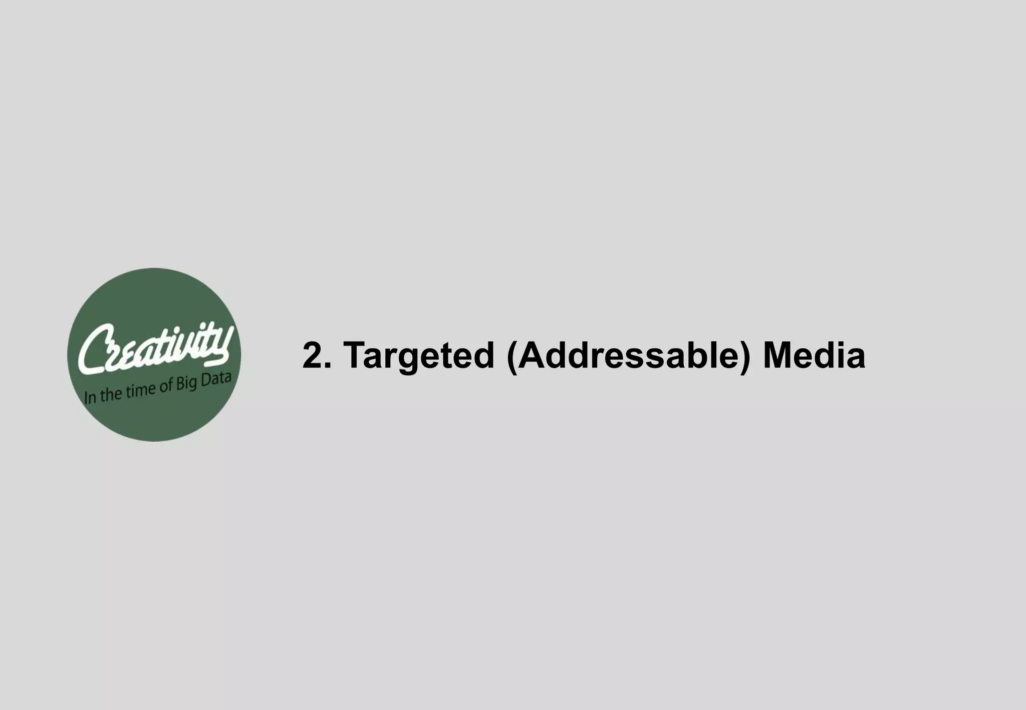 2. Targeted (Addressable) Media
 