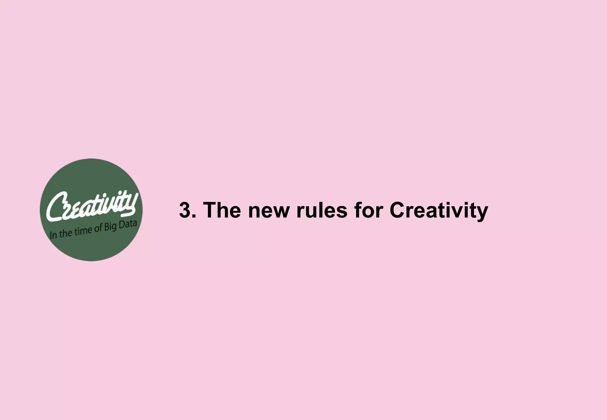 3. The new rules for Creativity
 