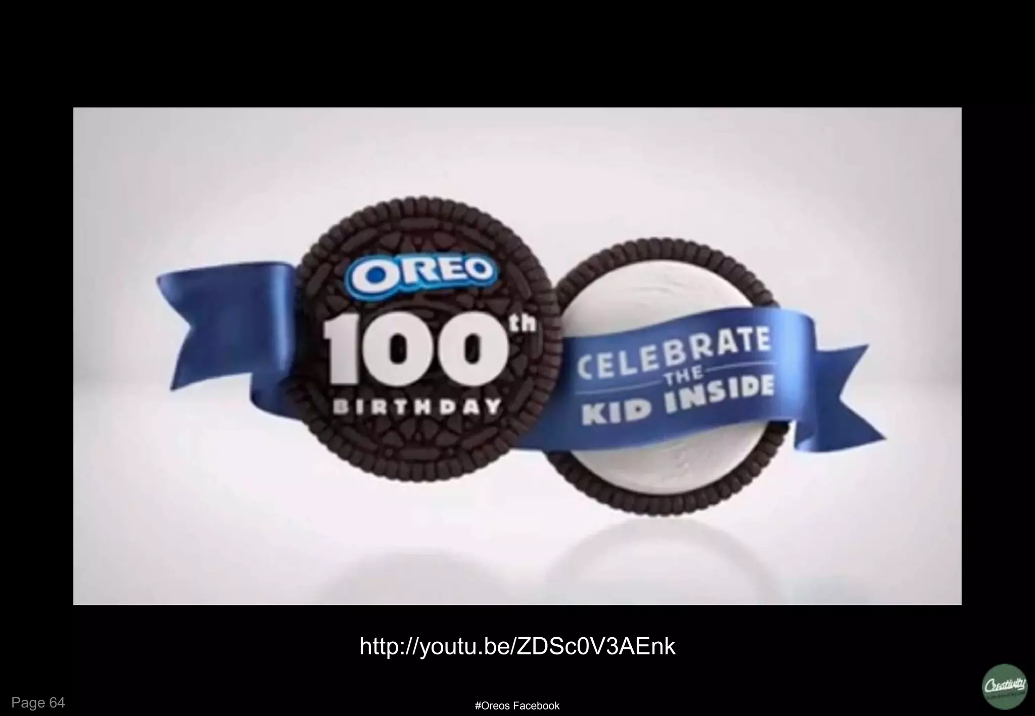 Page 64 #Oreos Facebook
http://youtu.be/ZDSc0V3AEnk
 