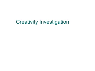 Creativity Investigation
 