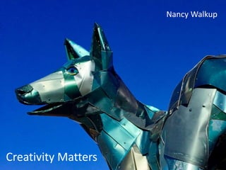 Creativity Matters
Nancy Walkup
 