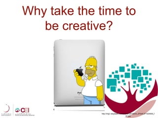 Why take the time to
be creative?
http://img1.etsystatic.com/003/0/7251083/il_570xN.371525509_f
srr.jpg
 