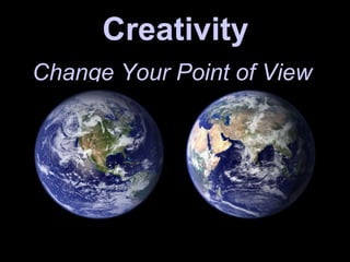 Creativity Change Your Point of View  Text Text 