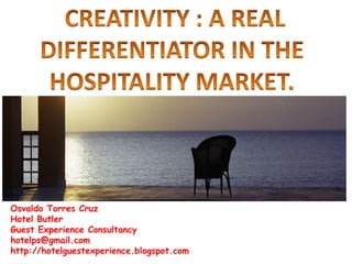 Osvaldo Torres Cruz
Hotel Butler
Guest Experience Consultancy
hotelps@gmail.com
http://hotelguestexperience.blogspot.com
 