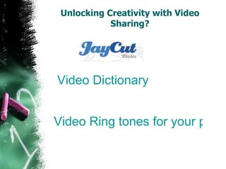 Unlocking Creativity with Video Sharing? Video Dictionary Video Ring tones for your phone 