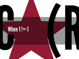 When 1 != 1

 
