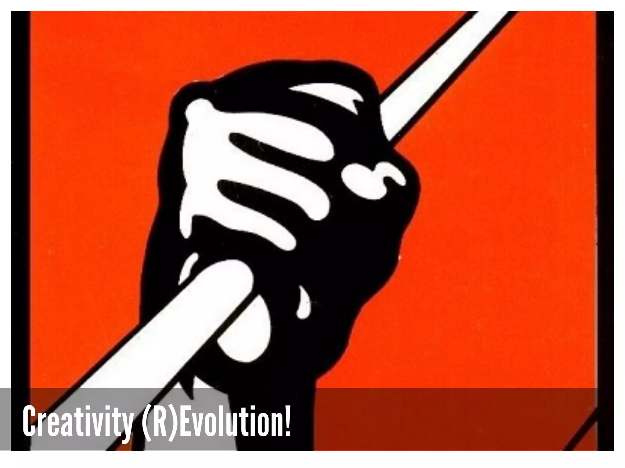 Creativity (R)Evolution!
 