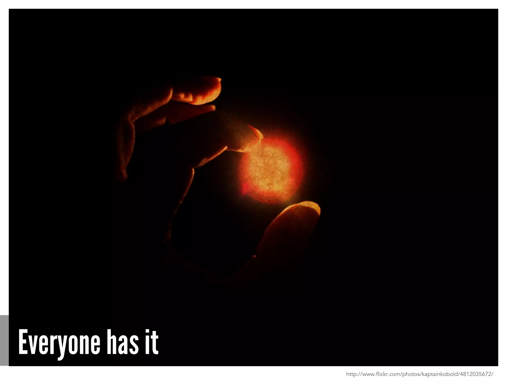 Everyone has it
http://www.flickr.com/photos/kaptainkobold/4812035672/
 