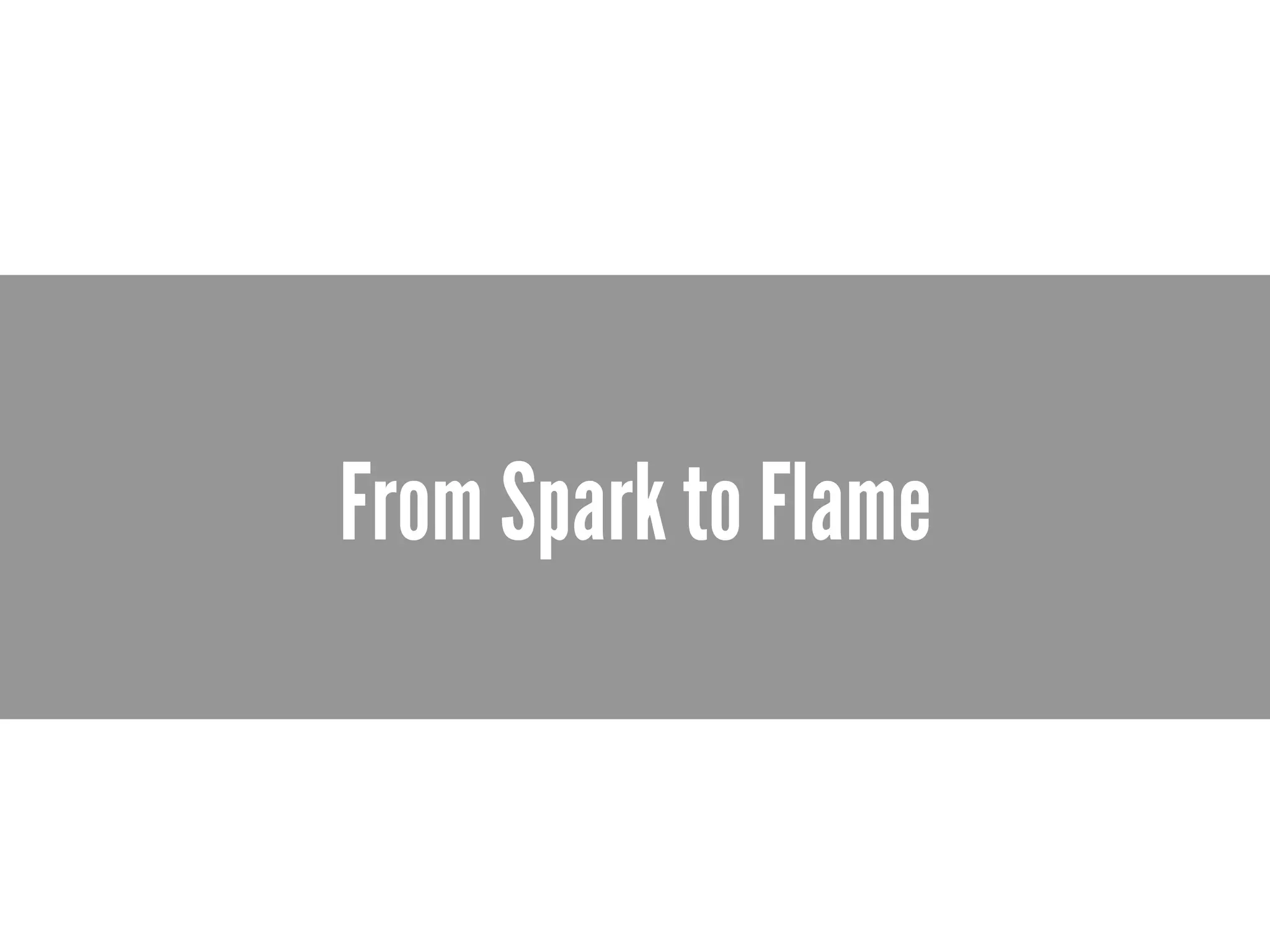 From Spark to Flame
 