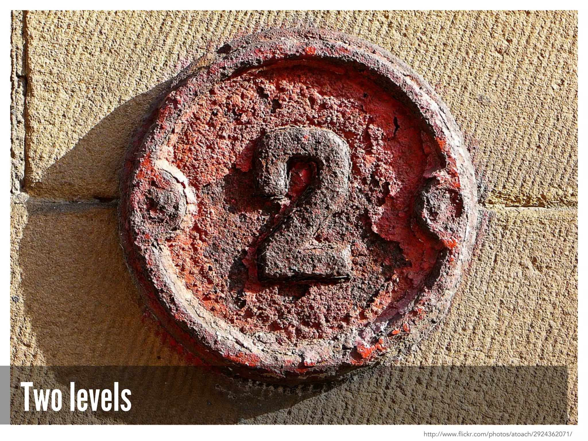 Two levels
http://www.flickr.com/photos/atoach/2924362071/
 