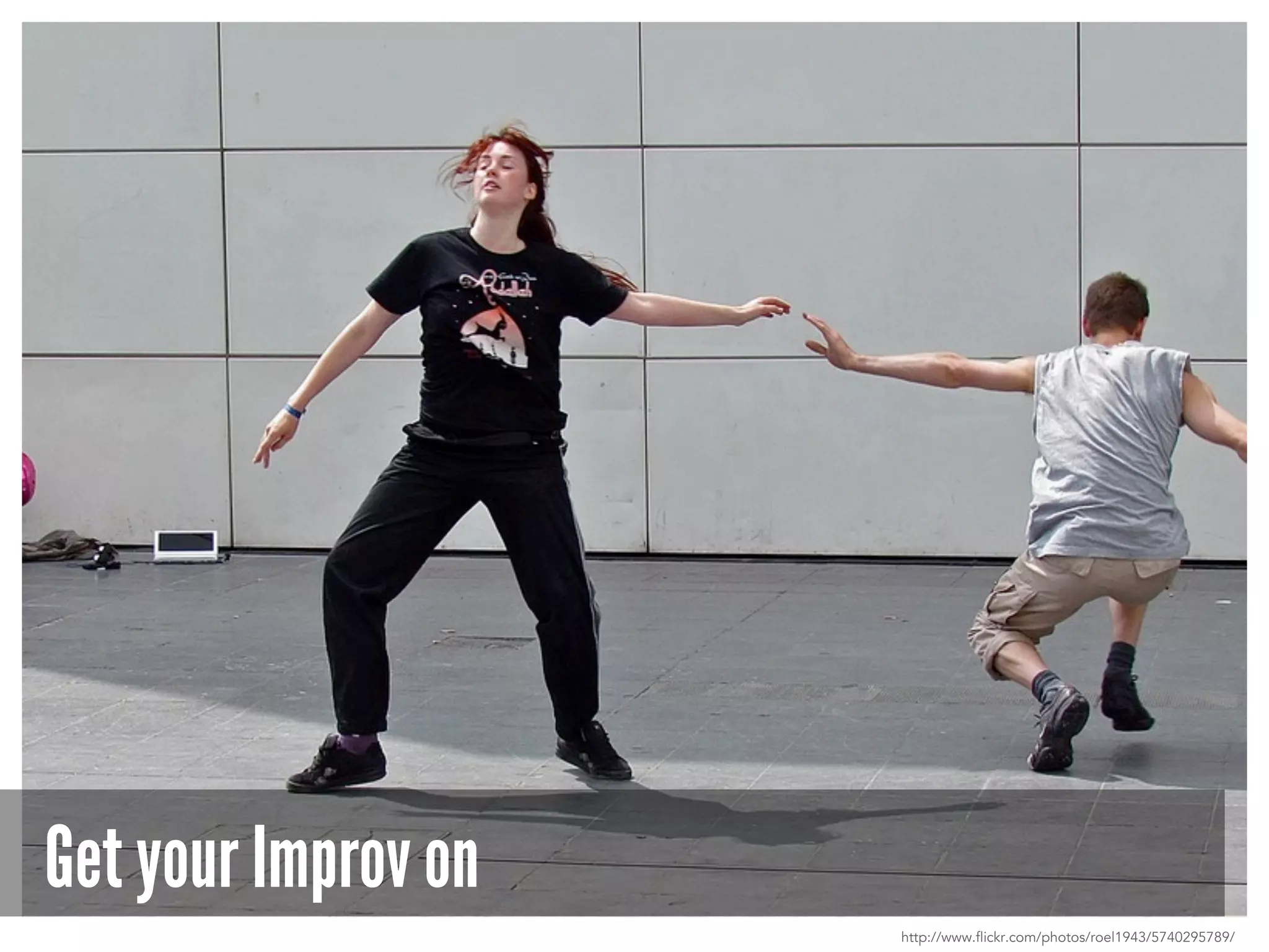 Get your Improv on
http://www.flickr.com/photos/roel1943/5740295789/
 