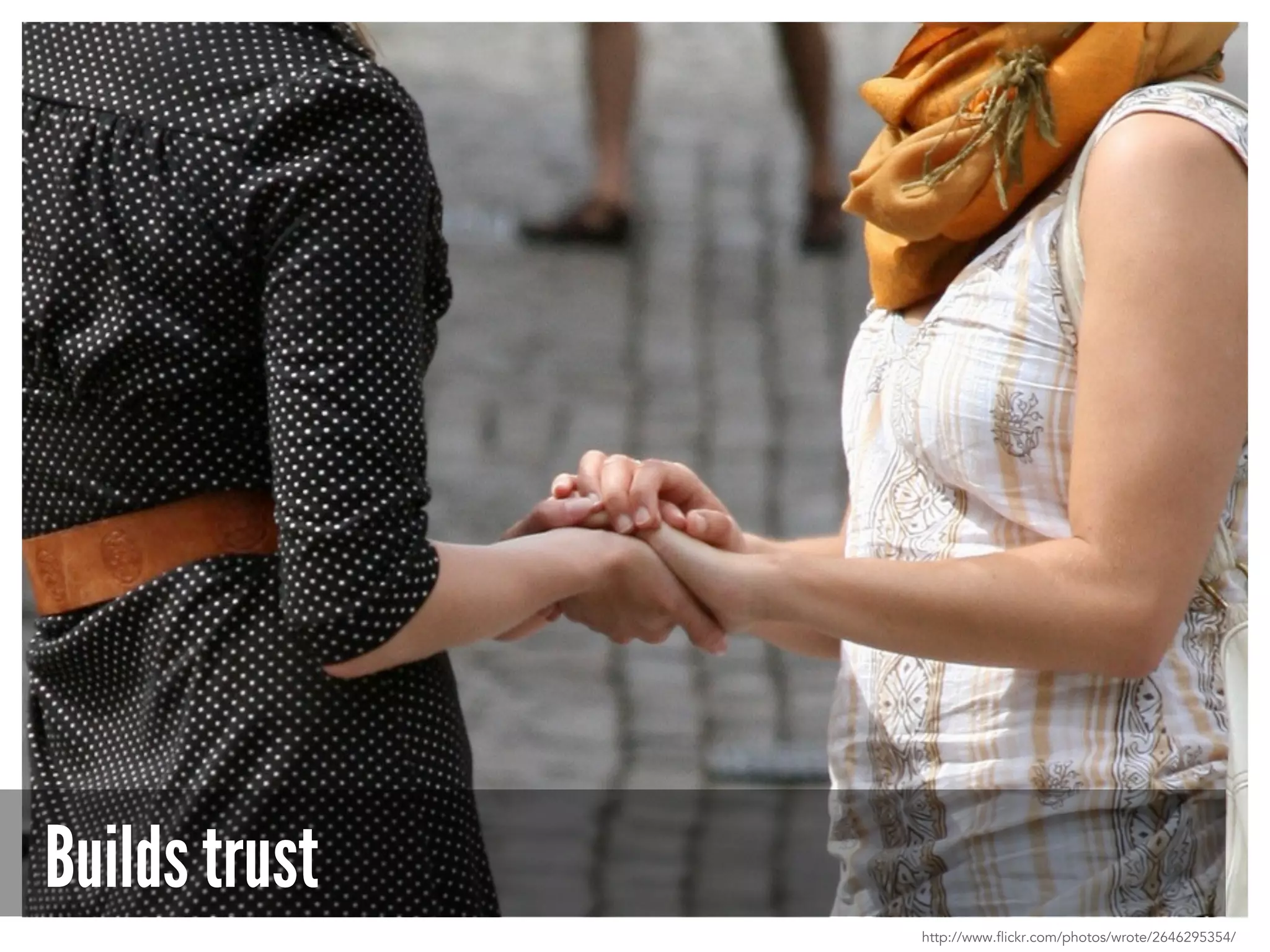 Builds trust
http://www.flickr.com/photos/wrote/2646295354/
 