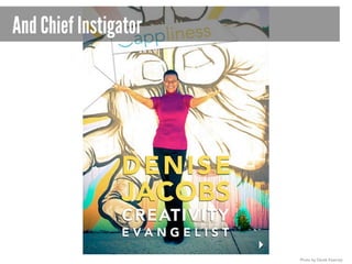 And Chief Instigator
Photo by Derek Kearney
 