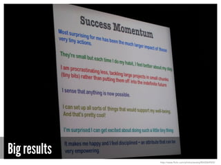 Big results
http://www.flickr.com/photos/anetq/8543069503/
 