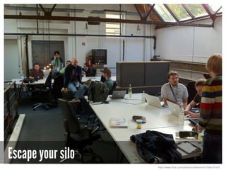 Escape your silo
http://www.flickr.com/photos/coffeemick/5106610165/
 